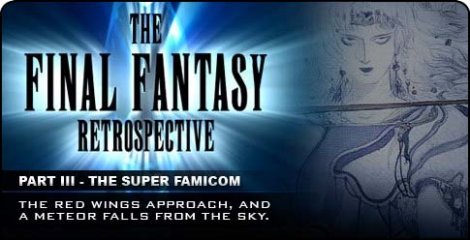 Final Fantasy Retrospective Part 3 Final Fantasy Retrospective Part 3